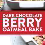 Dark chocolate and berry oatmeal bake.